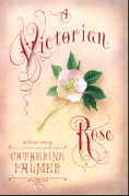 A Victorian Rose by Catherine Palmer
