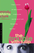 The Trouble with Tulip by Mindy Starns Clark 